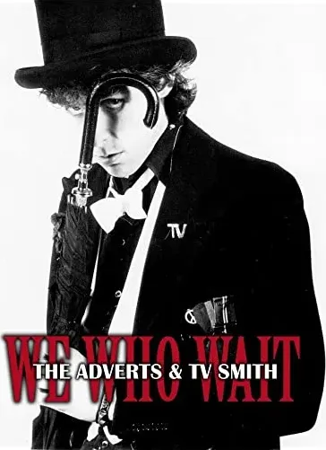 We Who Wait: The Adverts & TV Smith