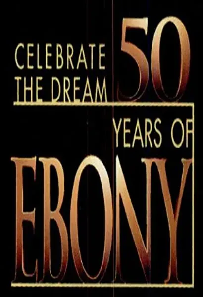 Celebrate the Dream: 50 Years of Ebony Magazine