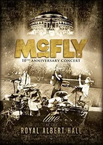 McFly: 10th Anniversary Concert - Royal Albert Hall