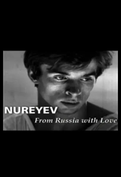 Nureyev: From Russia with Love