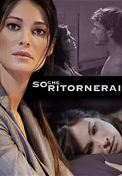 So che ritornerai