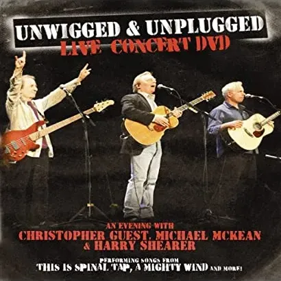 Unwigged & Unplugged Live Concert DVD: An Evening with Christopher Guest, Michael McKean and Harry Shearer