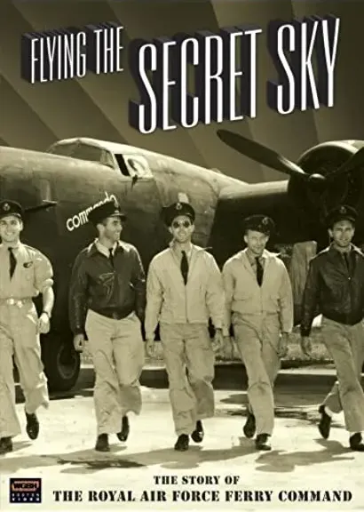 Flying the Secret Sky: The Story of the RAF Ferry Command