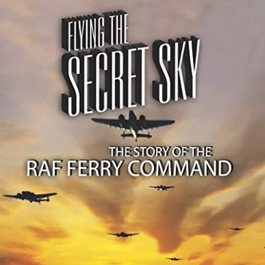 Flying the Secret Sky: The Story of the RAF Ferry Command online