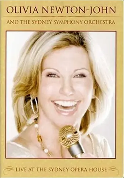 Olivia Newton-John and the Sydney Symphony Orchestra: Live at the Sydney Opera House