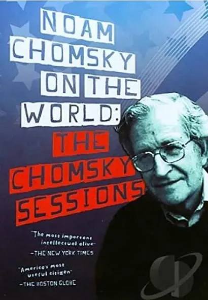 Noam Chomsky on the World: The Chomsky Sessions