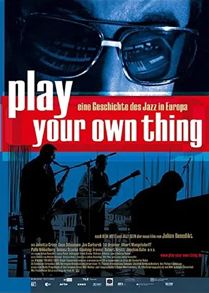 Play Your Own Thing: A Story of Jazz in Europe