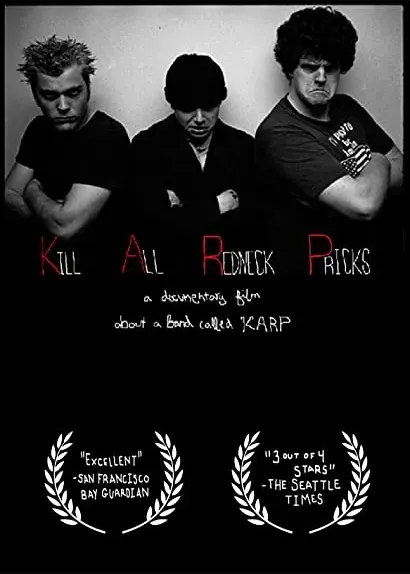 Kill All Redneck Pricks: A Documentary Film about a Band Called KARP