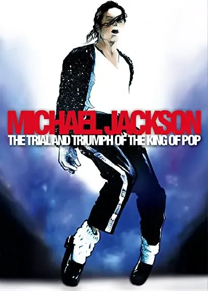 Michael Jackson: The Trial and Triumph of the King of Pop