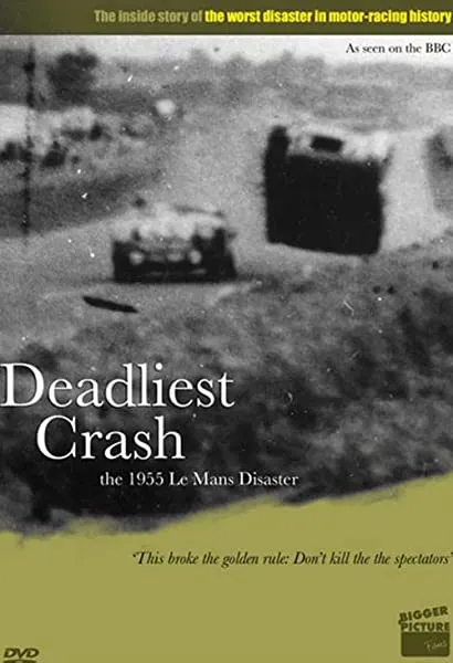 Deadliest Crash: The 1955 Le Mans Disaster