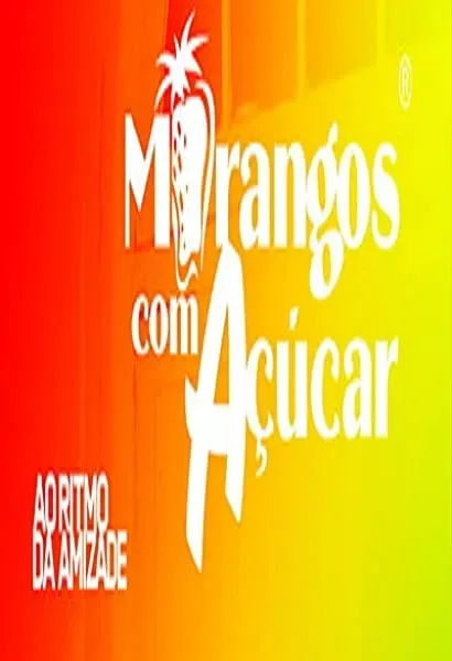 Morangos com Açúcar: Ao Ritmo da Amizade