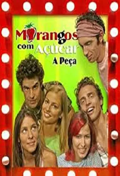 Morangos com Açúcar: A Peça