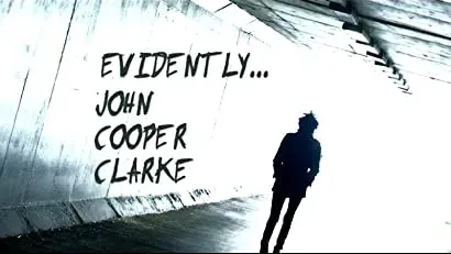 Evidently... John Cooper Clarke