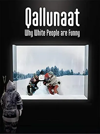 Qallunaat! Why White People Are Funny