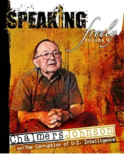 Speaking Freely Volume 4: Chalmers Johnson