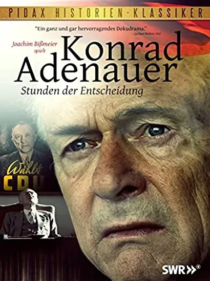 Konrad Adenauer - Stunden der Entscheidung