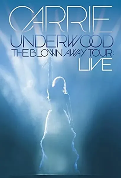 Carrie Underwood: The Blown Away Tour Live