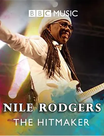 Nile Rodgers: The Hitmaker