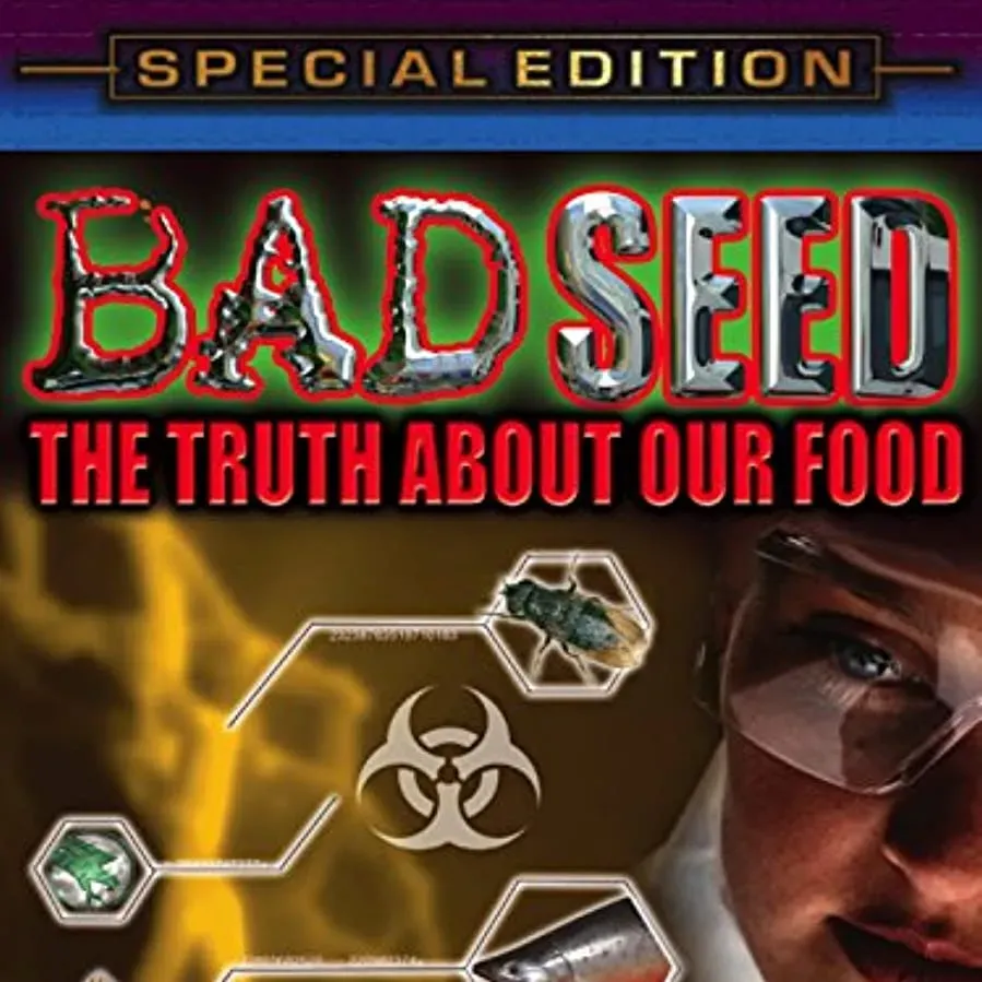 Bad Seed: The Truth About Our Food online
