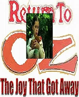 Return to Oz: The Joy That Got Away