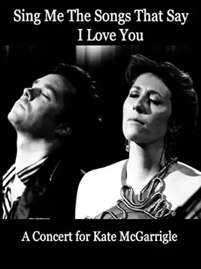 Sing Me the Songs That Say I Love You: A Concert for Kate McGarrigle
