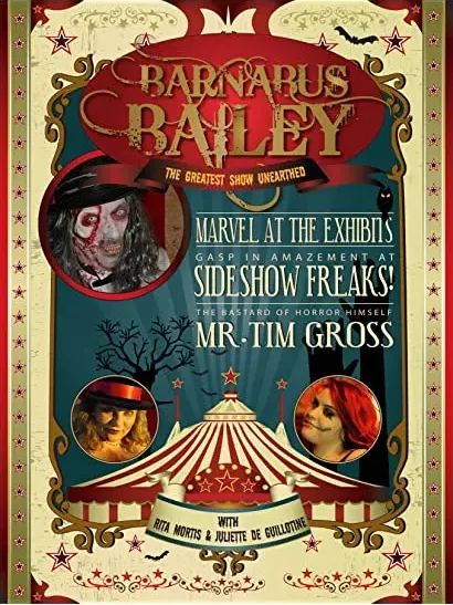 Barnabus Bailey and the Greatest Show Unearthed Presents