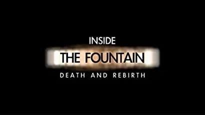 Inside 'The Fountain': Death and Rebirth