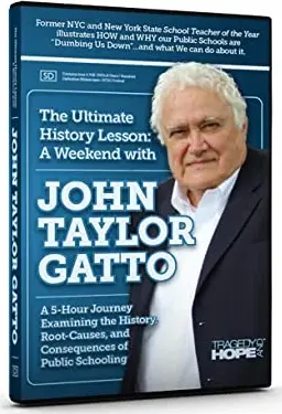 The Ultimate History Lesson: A Weekend with John Taylor Gatto