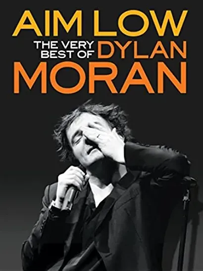 Aim Low: The Best of Dylan Moran