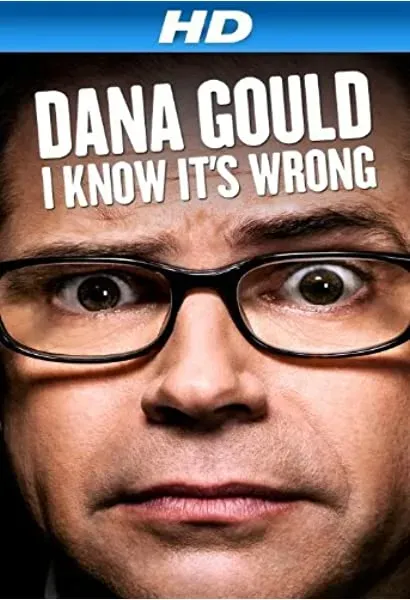 Dana Gould: I Know It's Wrong