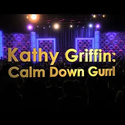 Kathy Griffin: Calm Down Gurrl