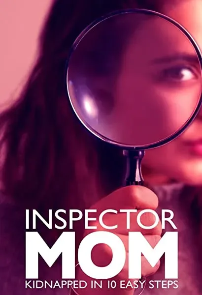 Inspector Mom: Kidnapped in Ten Easy Steps