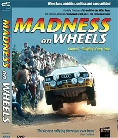 Madness on Wheels: Rallying's Craziest Years