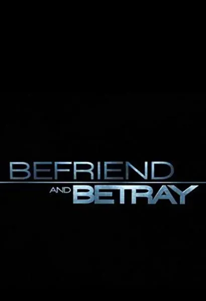 Befriend and Betray