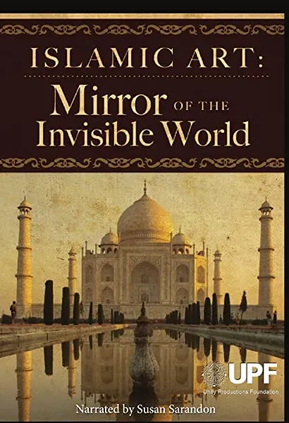 Islamic Art: Mirror of the Invisible World