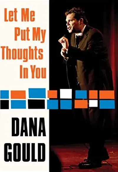 Dana Gould: Let Me Put My Thoughts in You.