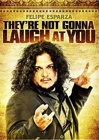 Felipe Esparza: They're Not Gonna Laugh At You