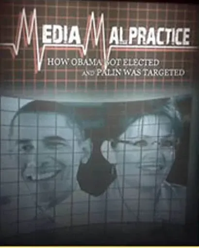 Media Malpractice: How Obama Got Elected and Palin Was Targeted