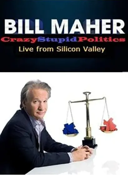 Bill Maher: CrazyStupidPolitics - Live from Silicon Valley