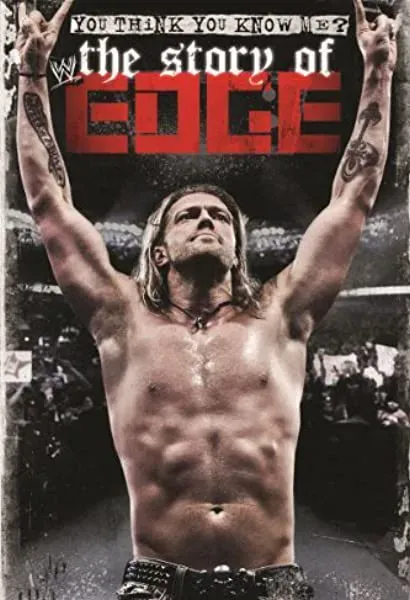 WWE: You Think You Know Me - The Story of Edge