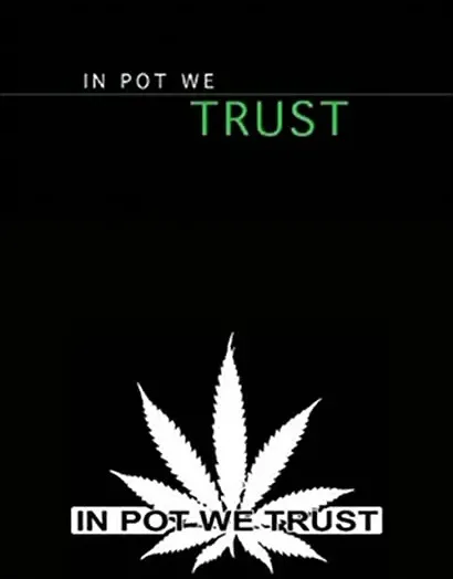 In Pot We Trust