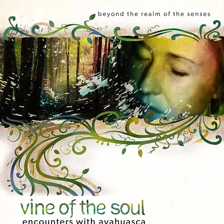 Vine of the Soul: Encounters with Ayahuasca online