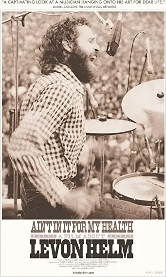Ain't in It for My Health: A Film About Levon Helm