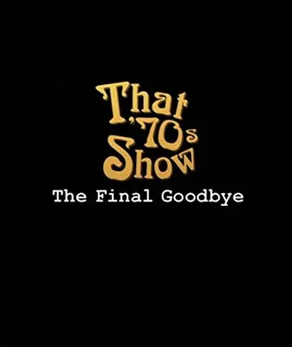 That '70s Show Special: The Final Goodbye