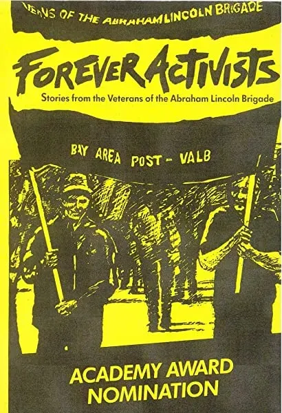 Forever Activists: Stories from the Veterans of the Abraham Lincoln Brigade