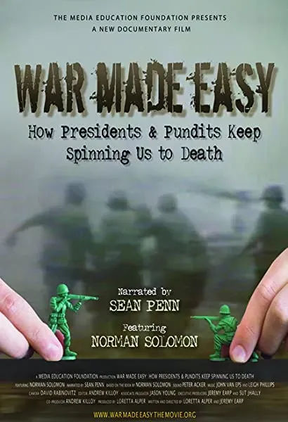 War Made Easy: How Presidents & Pundits Keep Spinning Us to Death