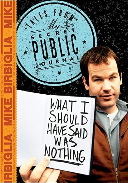 Mike Birbiglia: What I Should Have Said Was Nothing