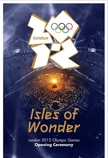 London 2012 Olympic Opening Ceremony: Isles of Wonder