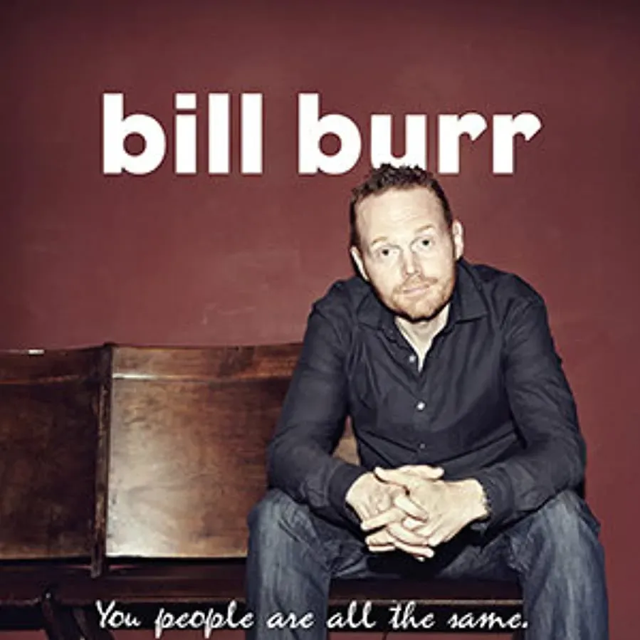 Bill Burr: You People Are All the Same. online