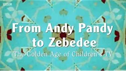 From Andy Pandy to Zebedee: The Golden Age of Children's TV